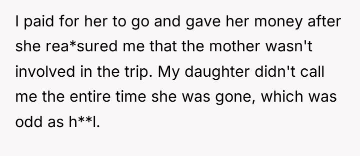 I paid for her to go and gave her money...