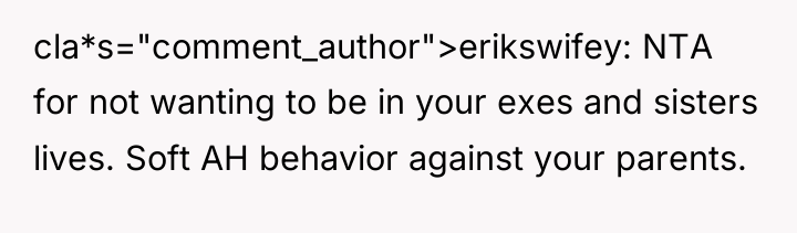 cla*s="comment_author">erikswifey: NTA for not wanting to be in your exes...