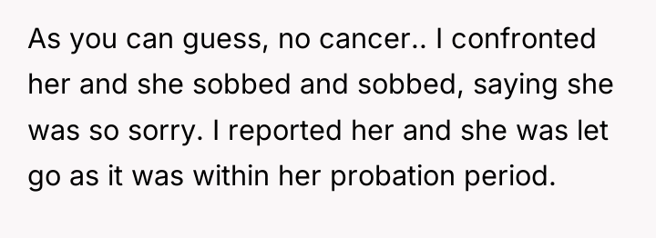 As you can guess, no cancer.. I confronted her and...
