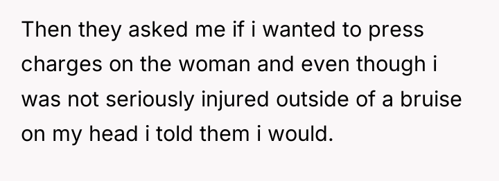 Then they asked me if i wanted to press charges...