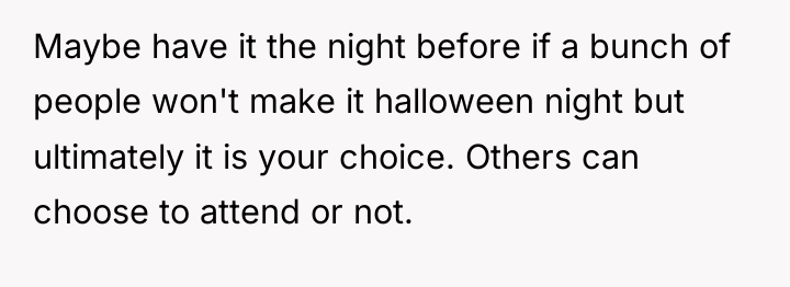 Maybe have it the night before if a bunch of...