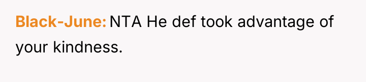 Black-June NTA He def took advantage of your kindness.