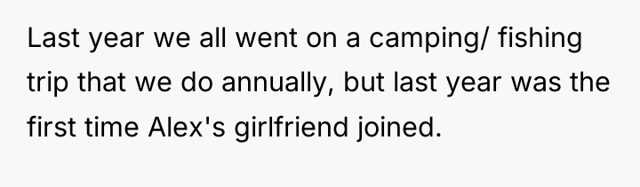 Last year we all went on a camping/ fishing trip...