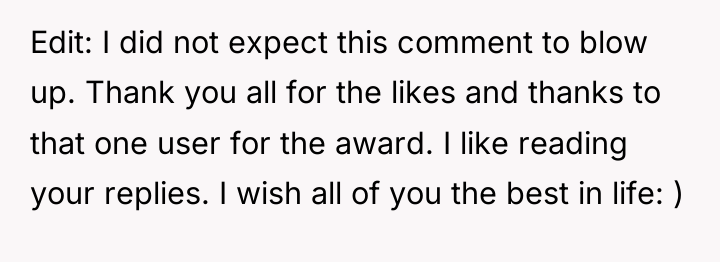 Edit: I did not expect this comment to blow up....