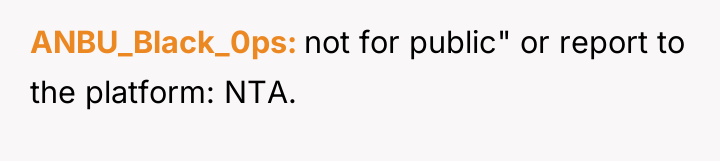 ANBU_Black_0ps not for public" or report to the platform: NTA.