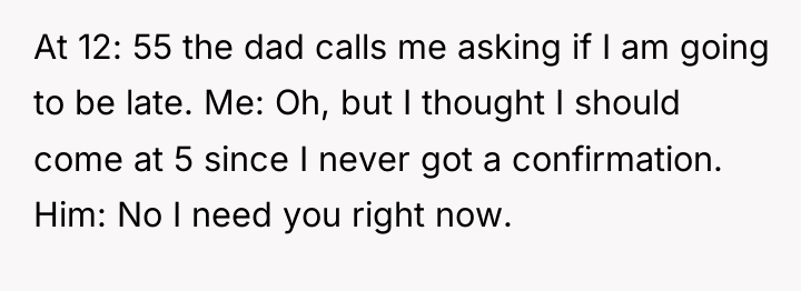 At 12: 55 the dad calls me asking if I...