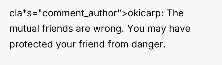 cla*s="comment_author">okicarp: The mutual friends are wrong. You may have protected...