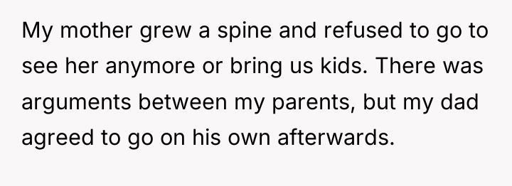 My mother grew a spine and refused to go to...