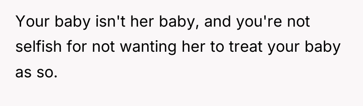 Your baby isn't her baby, and you're not selfish for...