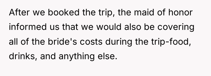 After we booked the trip, the maid of honor informed...