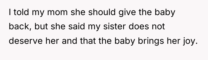 I told my mom she should give the baby back,...