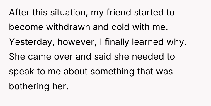 After this situation, my friend started to become withdrawn and...
