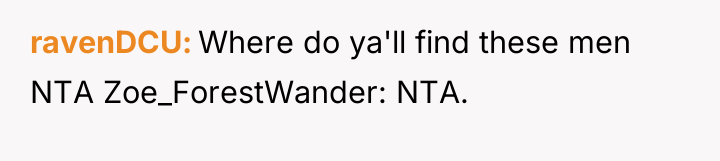 ravenDCU Where do ya'll find these men NTA Zoe_ForestWander: NTA.