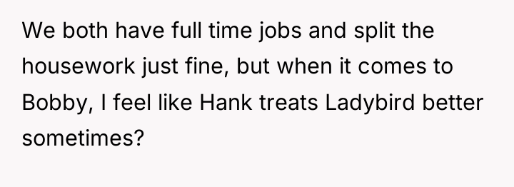 We both have full time jobs and split the housework...