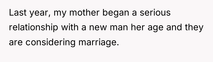 Last year, my mother began a serious relationship with a...