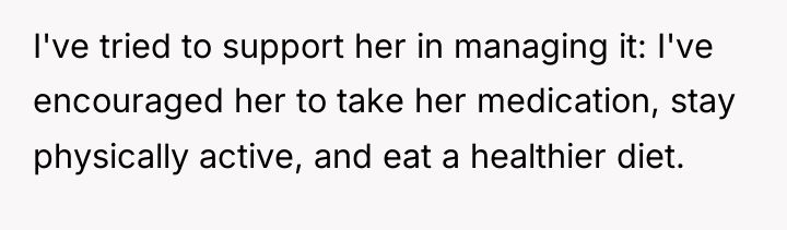 I've tried to support her in managing it: I've encouraged...