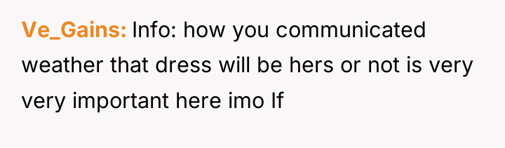 Ve_Gains Info: how you communicated weather that dress will be...