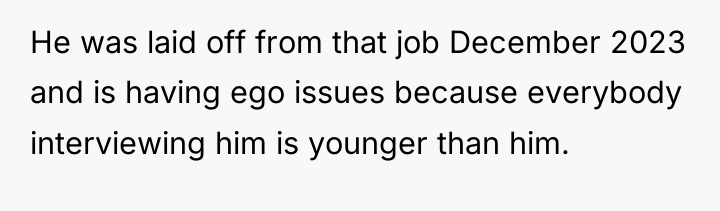He was laid off from that job December 2023 and...