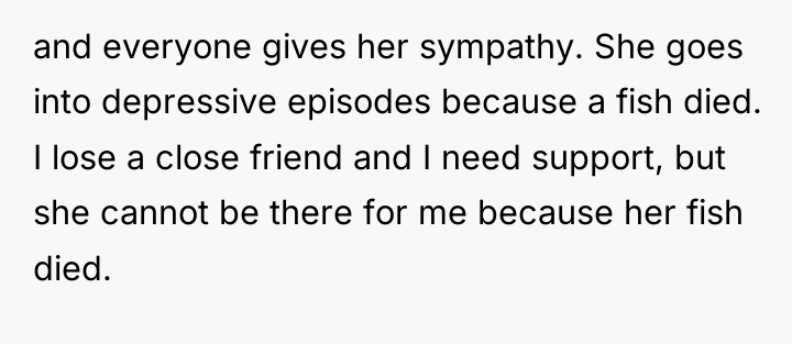 and everyone gives her sympathy. She goes into depressive episodes...