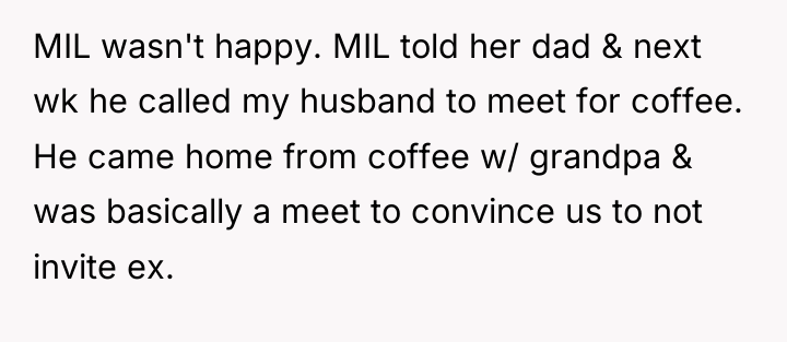 MIL wasn't happy. MIL told her dad & next wk...