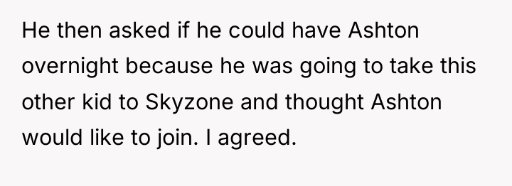 He then asked if he could have Ashton overnight because...