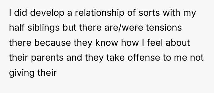 I did develop a relationship of sorts with my half...