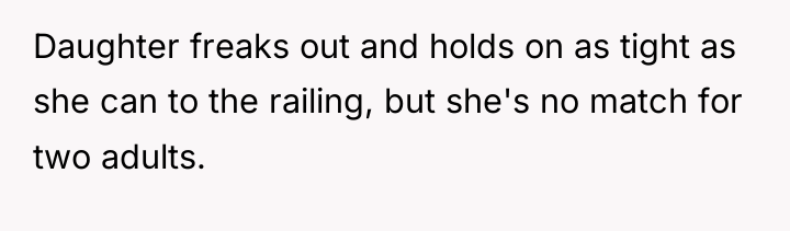 Daughter freaks out and holds on as tight as she...