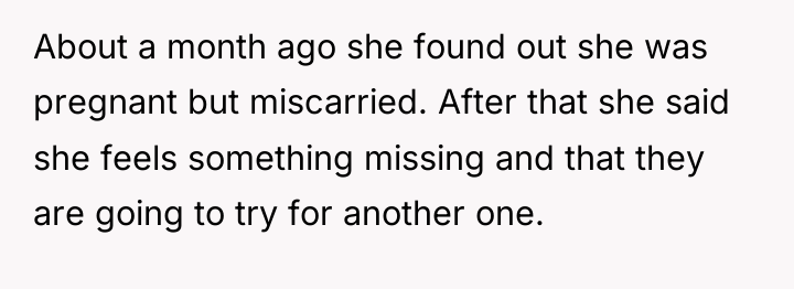 About a month ago she found out she was pregnant...