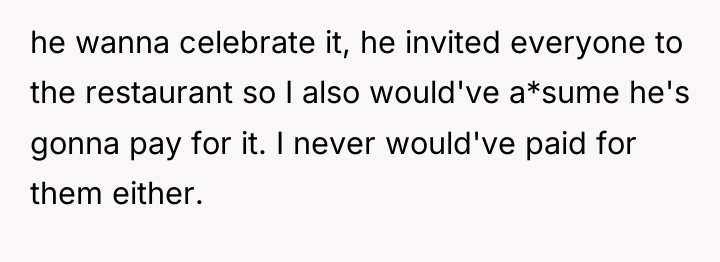 he wanna celebrate it, he invited everyone to the restaurant...