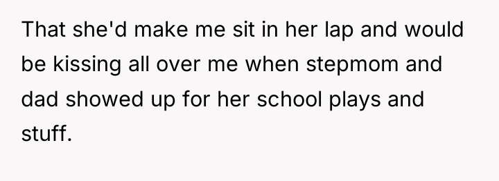 That she'd make me sit in her lap and would...
