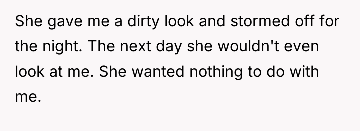 She gave me a dirty look and stormed off for...
