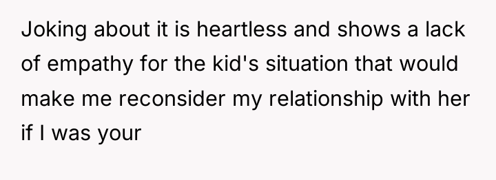 Joking about it is heartless and shows a lack of...