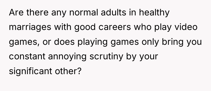 Are there any normal adults in healthy marriages with good...