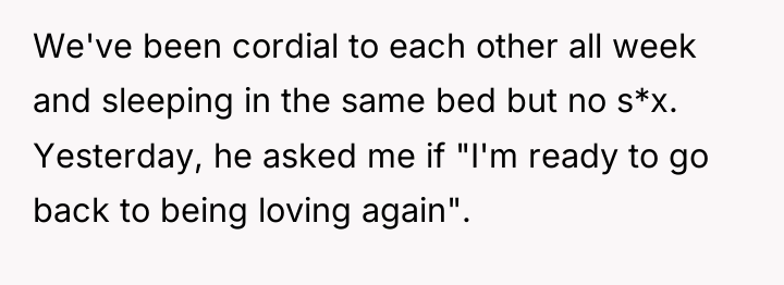 We've been cordial to each other all week and sleeping...