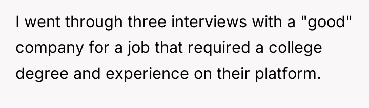 I went through three interviews with a "good" company for...
