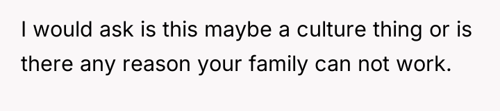 I would ask is this maybe a culture thing or...