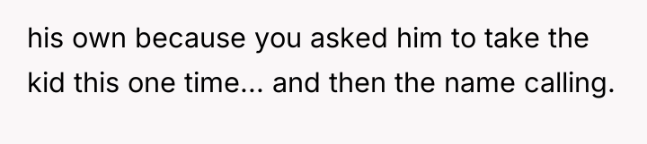 his own because you asked him to take the kid...