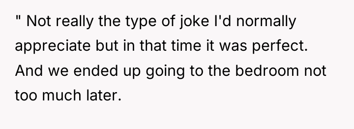 " Not really the type of joke I'd normally appreciate...