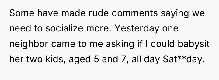 Some have made rude comments saying we need to socialize...