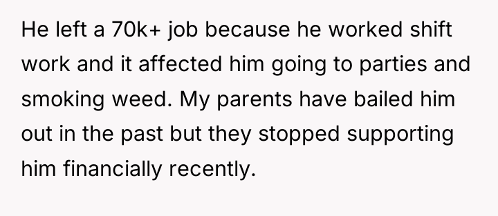 He left a 70k+ job because he worked shift work...