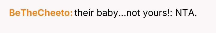 BeTheCheeto their baby...not yours!: NTA.