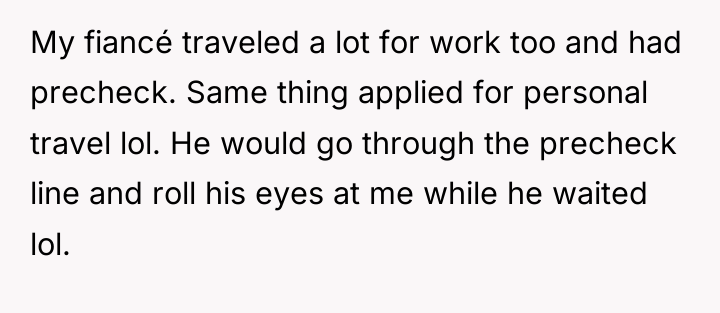My fiancé traveled a lot for work too and had...