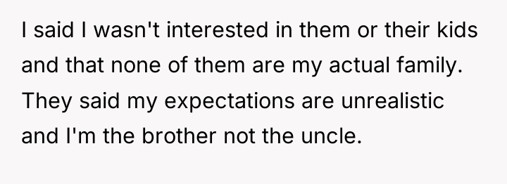I said I wasn't interested in them or their kids...