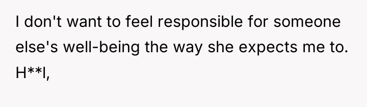 I don't want to feel responsible for someone else's well-being...