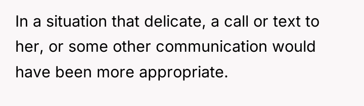 In a situation that delicate, a call or text to...