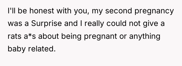 I'll be honest with you, my second pregnancy was a...