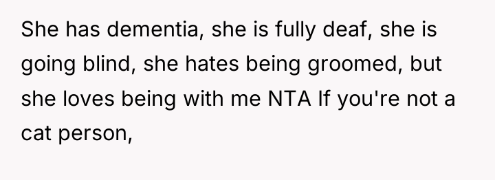 She has dementia, she is fully deaf, she is going...