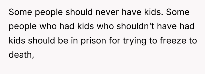 Some people should never have kids. Some people who had...