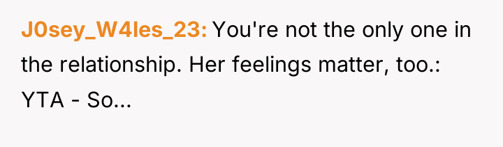 J0sey_W4les_23 You're not the only one in the relationship. Her...