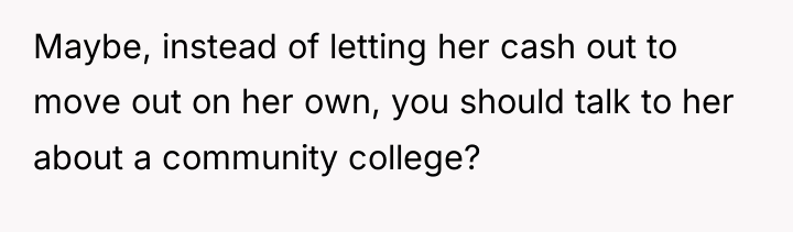 Maybe, instead of letting her cash out to move out...